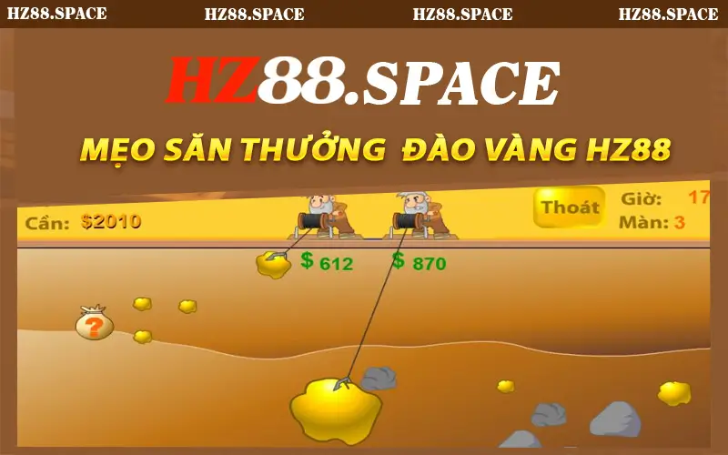 Mẹo Săn Thưởng Hiệu Quả Trong Đào Vàng HZ88’