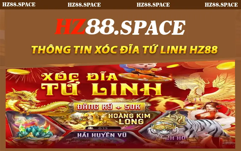 Thông tin tổng hợp về Xóc Đĩa Tứ Linh HZ88