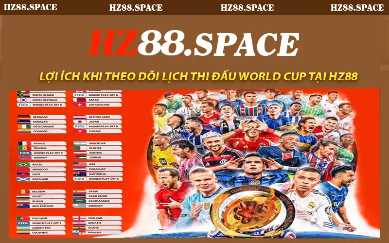 Lợi Ích Khi Theo Dõi Lịch Thi Đấu World Cup Tại HZ88