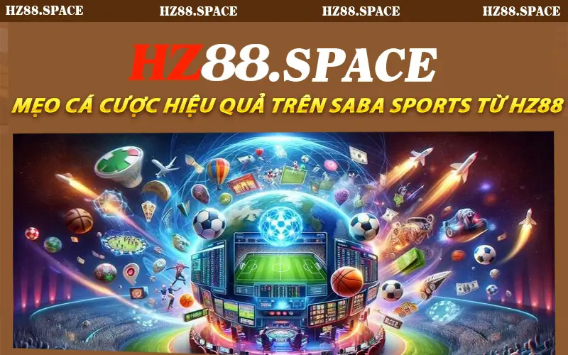 Mẹo cá cược hiệu quả trên Saba Sports từ HZ88